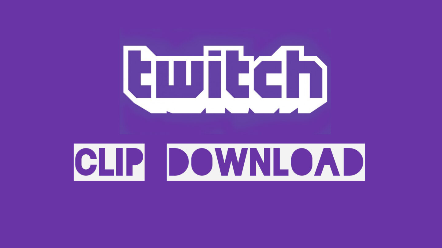 How to Download Twitch Clips and Videos Online