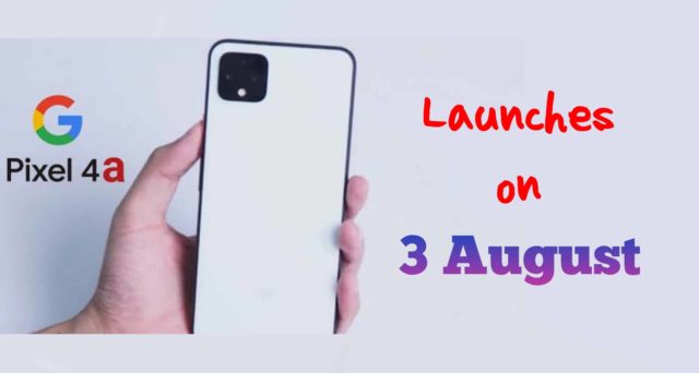 Google to Announce Its New Budget Phone, Pixel 4a on August 3