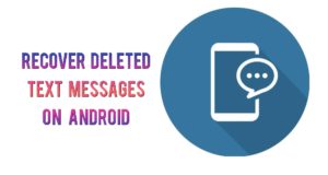 How to Recover Deleted Text Messages On Android