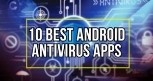 10 Best Android Antivirus Apps