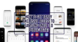 How To Get Early Exclusive Access to Samsung OneUI 3.0 Public Beta