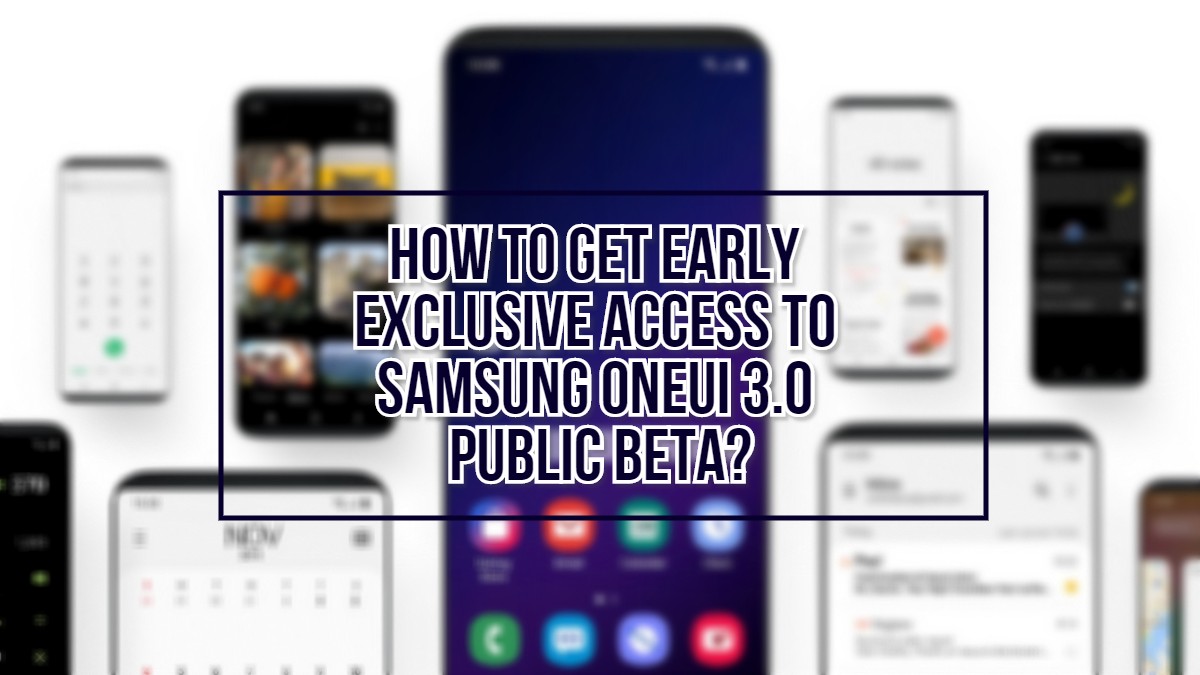 How To Get Early Exclusive Access to Samsung OneUI 3.0 Public Beta