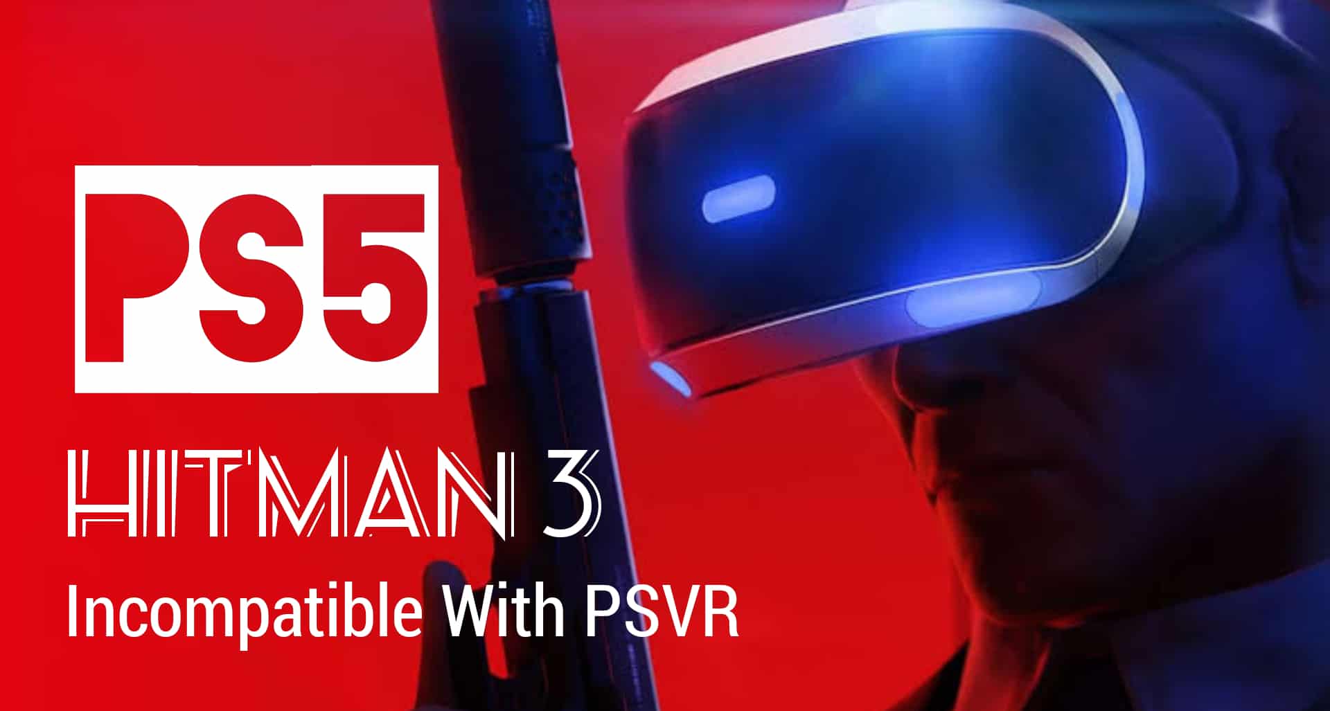 PS5 Version of Hitman 3 Will Not Support PSVR: Only PS4 Version Will Work