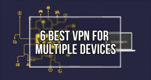6 Best VPNs for Multiple Devices