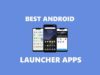 Best Android Launcher Apps