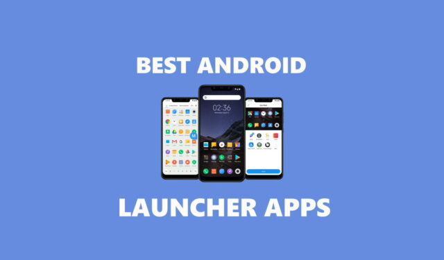 Best Android Launcher Apps