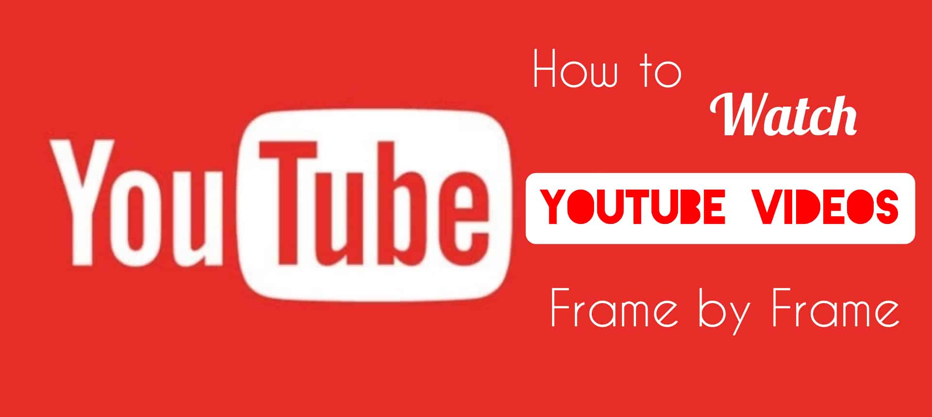 How to Watch YouTube Videos Frame by Frame on PC and Smartphone - AndroidFist
